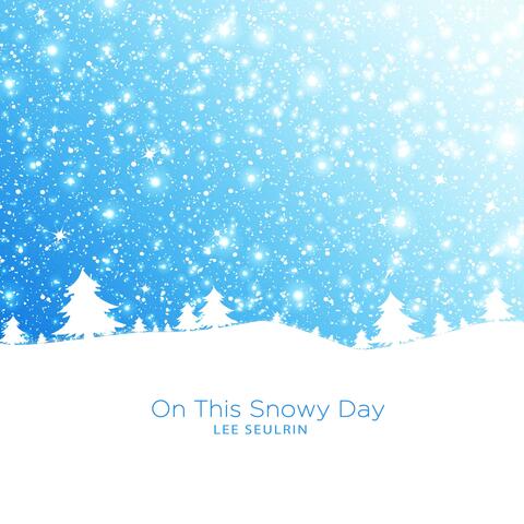 On This Snowy Day