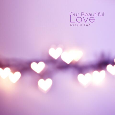 Our Beautiful Love