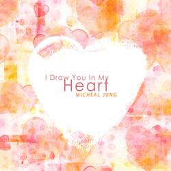 I Draw You In My Heart