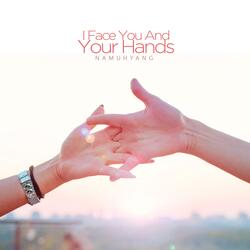 I Face You And Your Hands