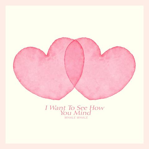 I Want To See How You Mind