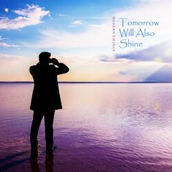 Tomorrow Will Also Shine