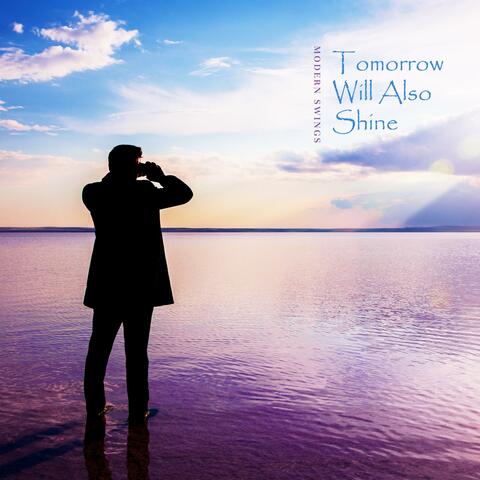 Tomorrow Will Also Shine