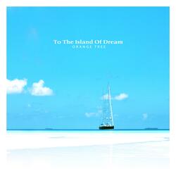 To The Island Of Dream