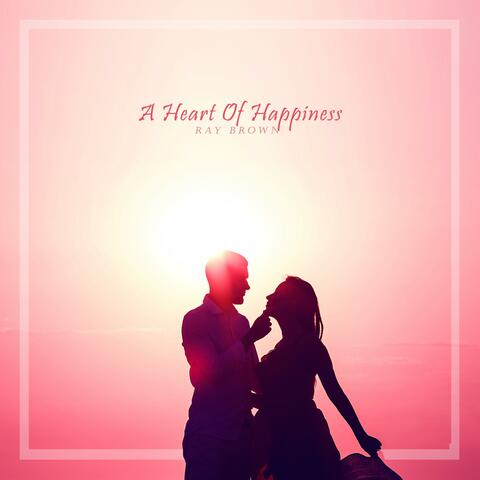 A Heart Of Happiness