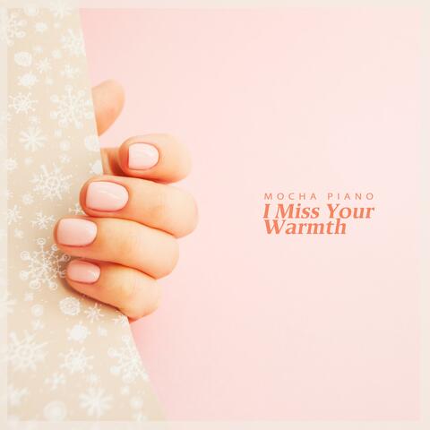 I Miss Your Warmth