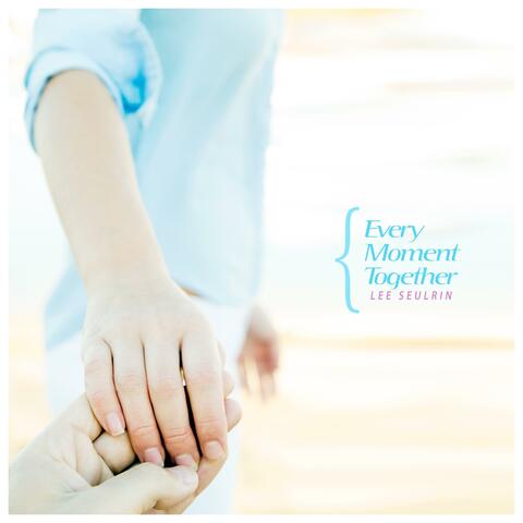 Every Moment Together