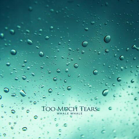 Too Much Tears