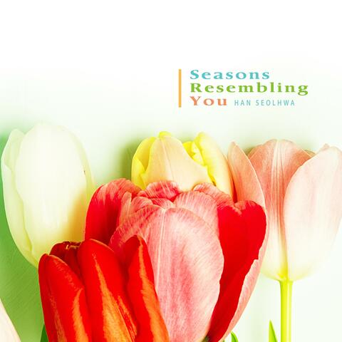 Seasons Resembling You