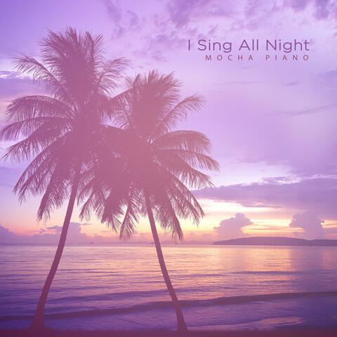 I Sing All Night