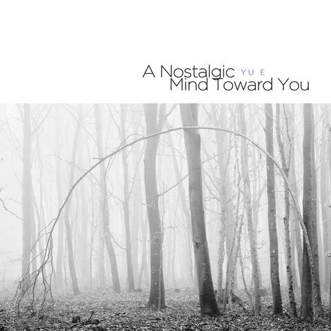 A Nostalgic Mind Toward You