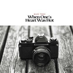 When One`s Heart Was Hot