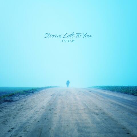 Stories Left To You
