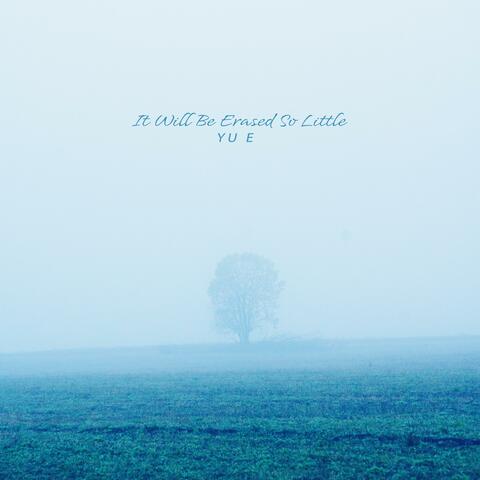 It Will Be Erased So Little