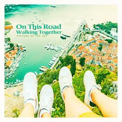 On This Road Walking Together