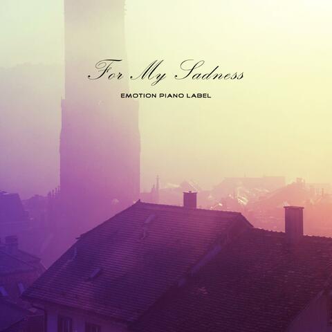 For My Sadness