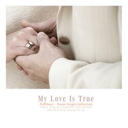 My Love Is True