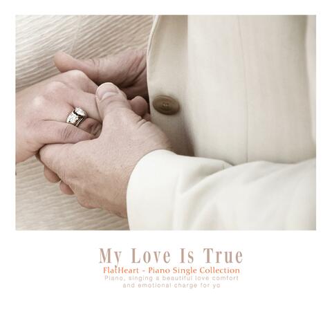 My Love Is True
