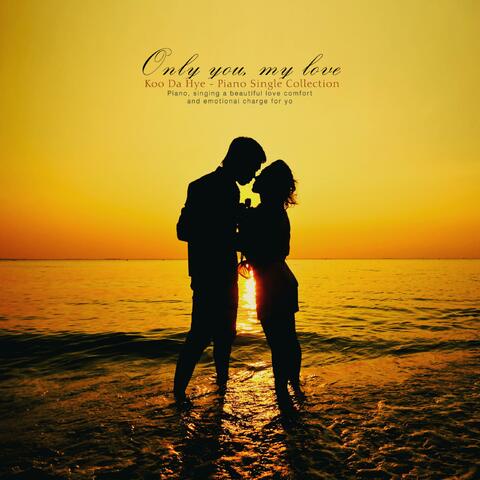 Only you are my love