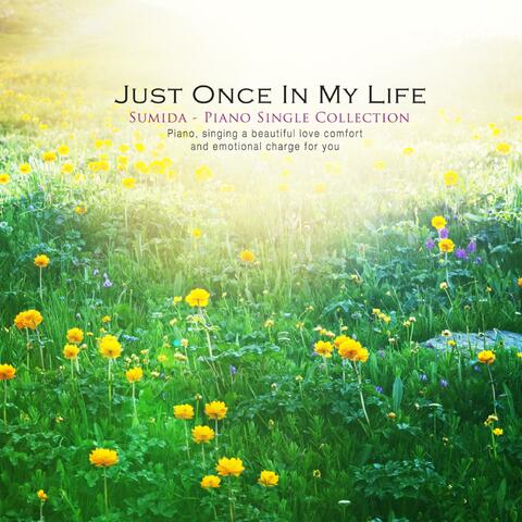 Only once in my life