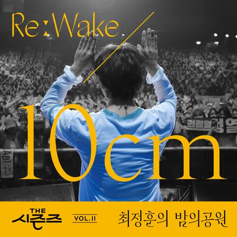 [THE SEASONS Vol. 11] [Choi Jung Hoon's Midnight Park] ReːWake x 10CM