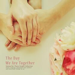 The day we are together
