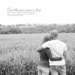 You hugged me quietly