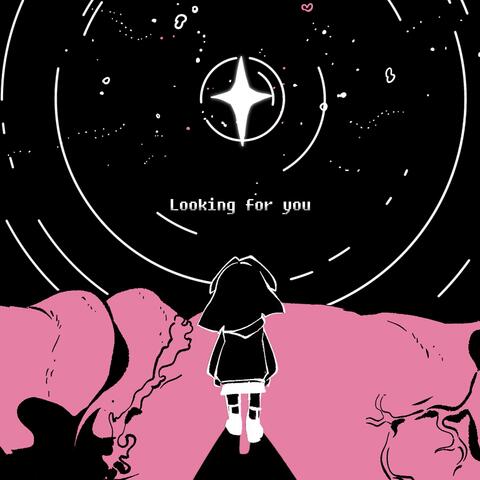 Looking for you
