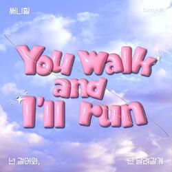 You walk, and I′ll run