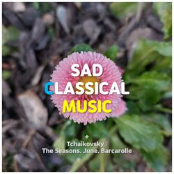Sad classical music piano songs / Tchaikovsky : The Seasons. June. Barcarolle
