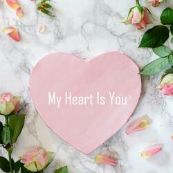 My Heart Is You