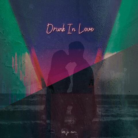 Drunk In Love
