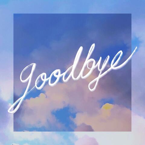 Goodbye