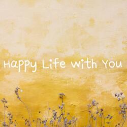 Happy Life With You