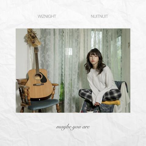 Maybe You Are (feat. NUITNUIT)