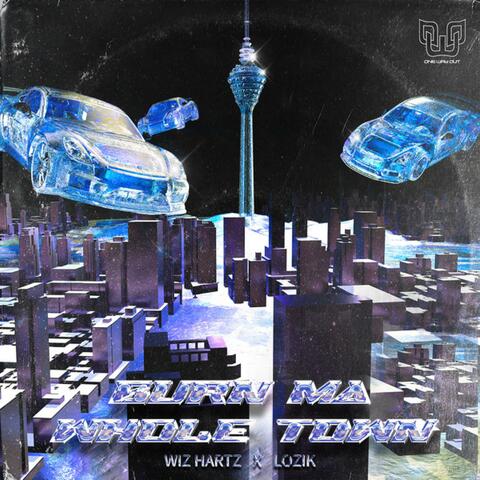 Burn Ma Whole Town (feat. Wiz Hartz & Lozik)