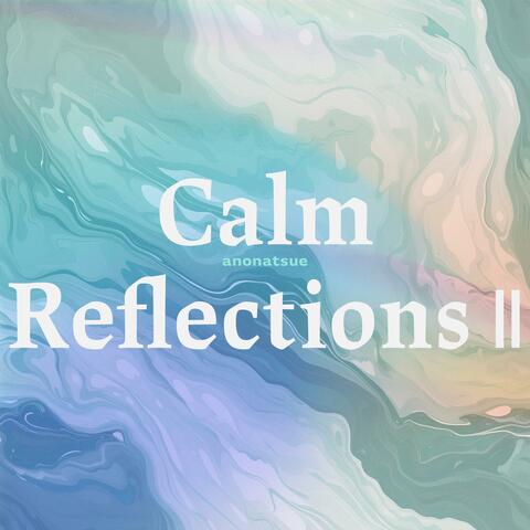 Calm Reflections Ⅱ