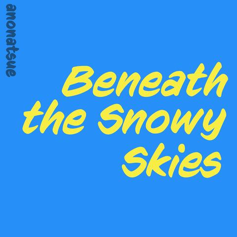 Beneath the Snowy Skies