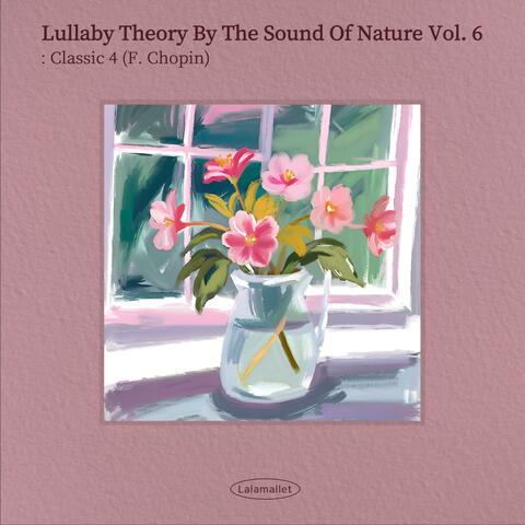 Chopin : Lullaby Theory by The Sound of Nature Vol.6 : Classic Lullaby 4