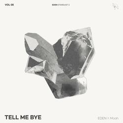 TELL ME BYE