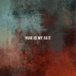 War Is My Fate