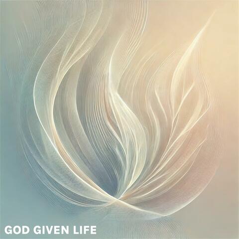GOD GIVEN LIFE