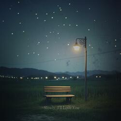 Slowly, I’ll Love You