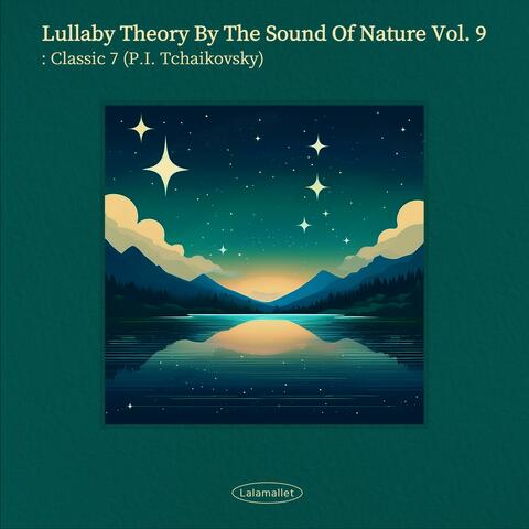 Tchaikovsky : Lullaby Theory by The Sound of Nature Vol.9 : Classic Lullaby 7
