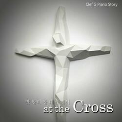 at the Cross - 만왕의 왕 내 주께서