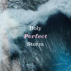 Holy Perfect Storm