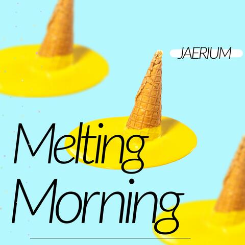 Melting Morning