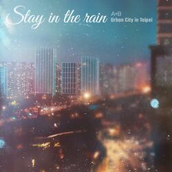 Stay in the rain