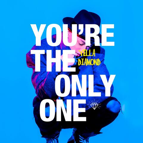 You're The Only One
