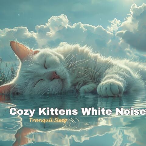 Cozy Kittens White Noise : Tranquil Sleep